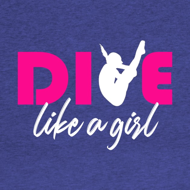 Dive like a girl Springboard Diving Girls Diver Gift Shirt by Bezra